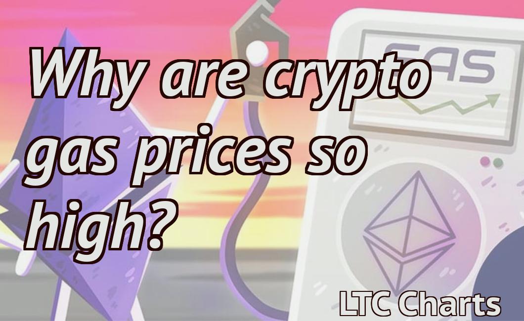 Why are crypto gas prices so high?