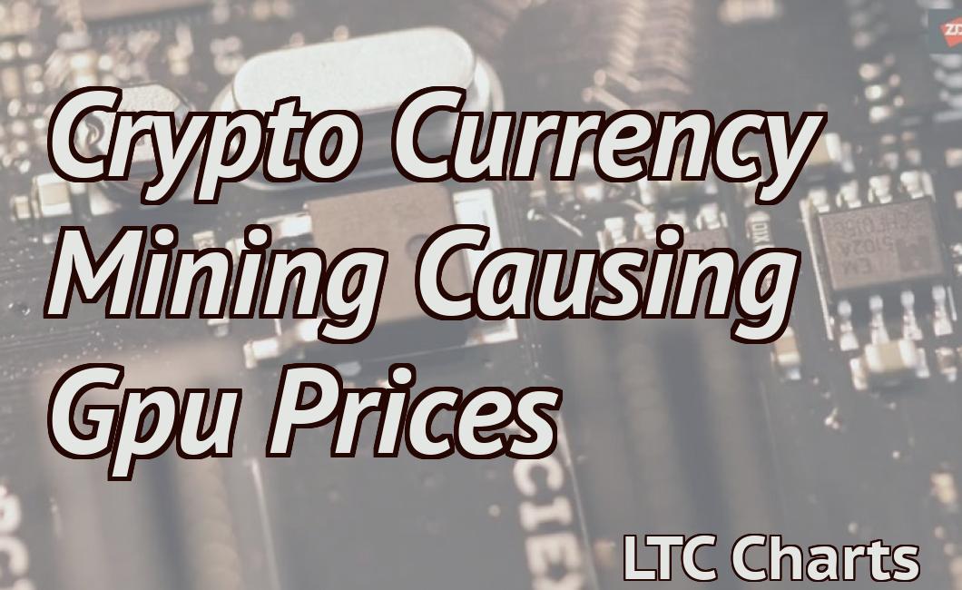 Crypto Currency Mining Causing Gpu Prices