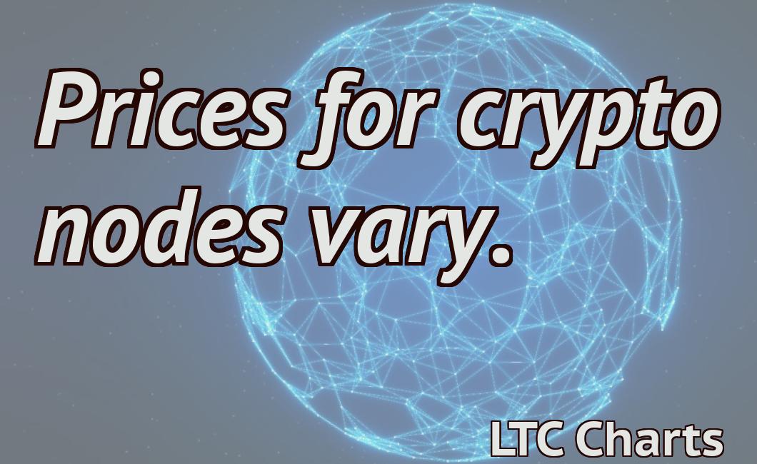 Prices for crypto nodes vary.