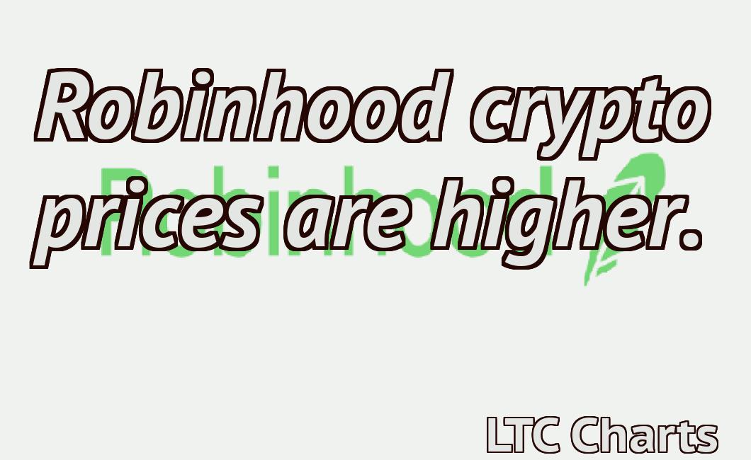 Robinhood crypto prices are higher.