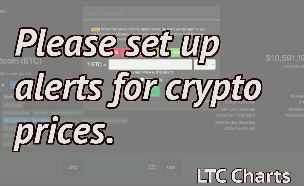 Please set up alerts for crypto prices.