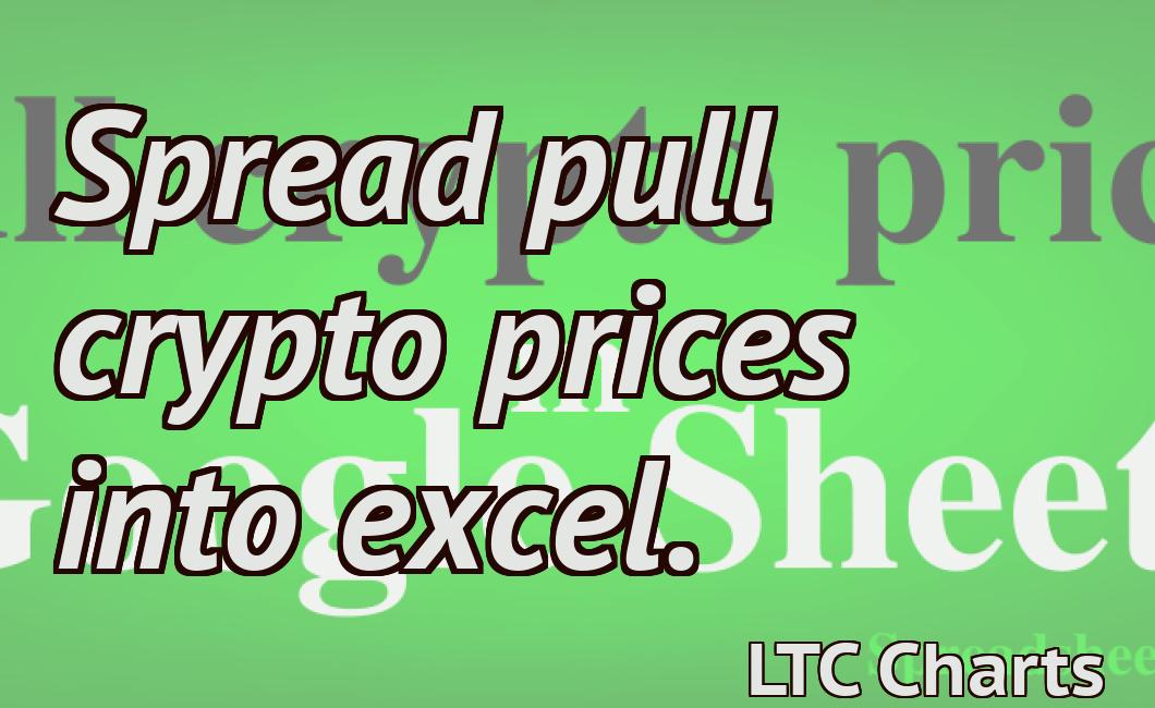 Spread pull crypto prices into excel.