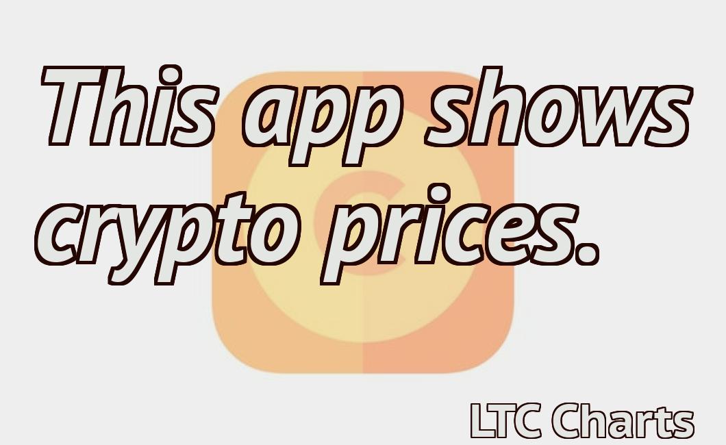 This app shows crypto prices.