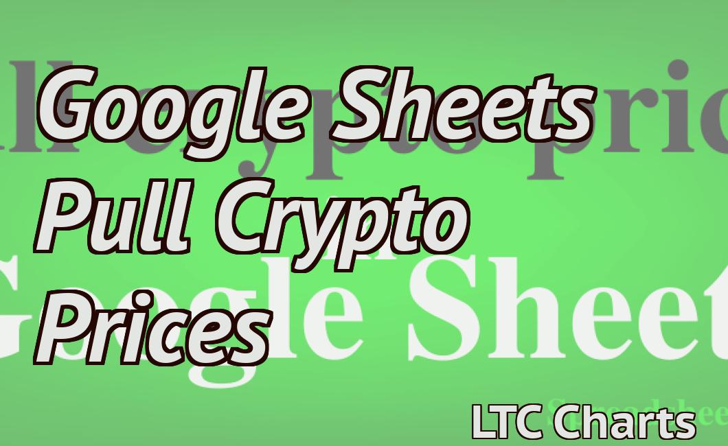 Google Sheets Pull Crypto Prices