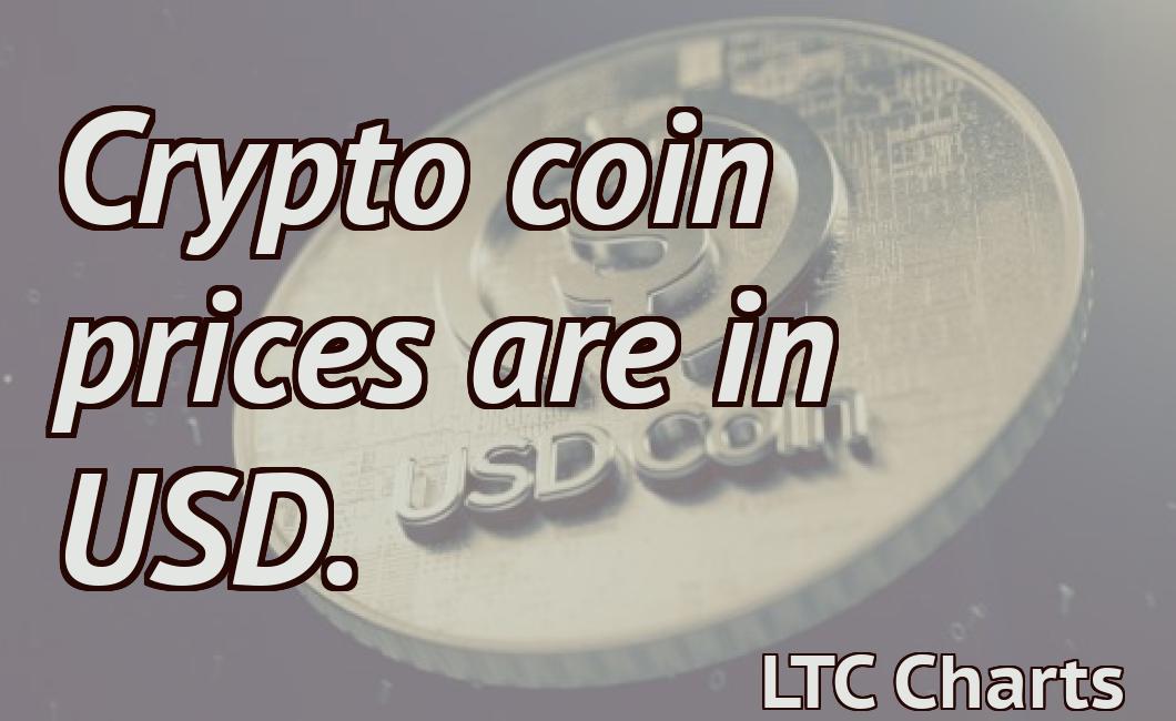 Crypto coin prices are in USD.