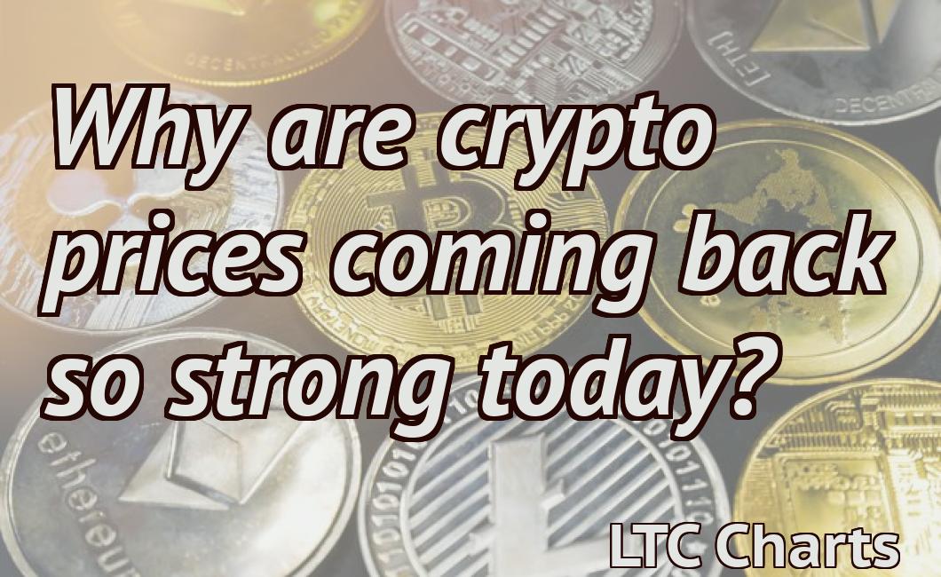 Why are crypto prices coming back so strong today?