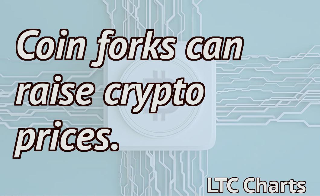 Coin forks can raise crypto prices.