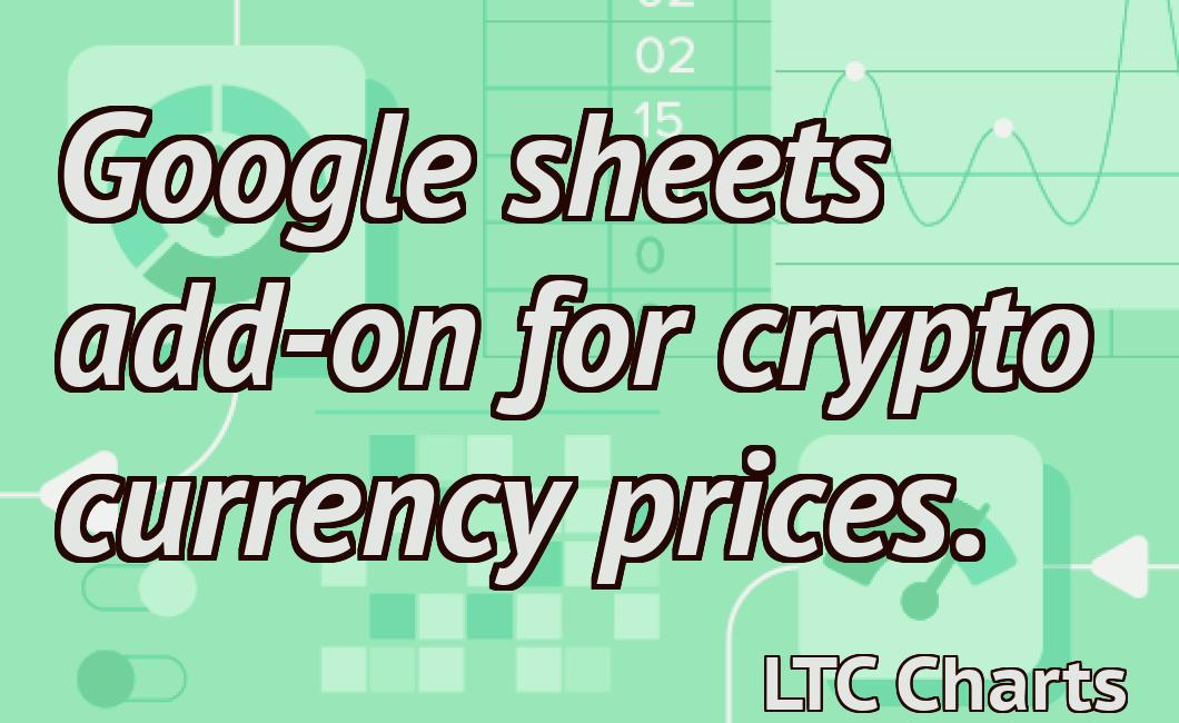 Google sheets add-on for crypto currency prices.