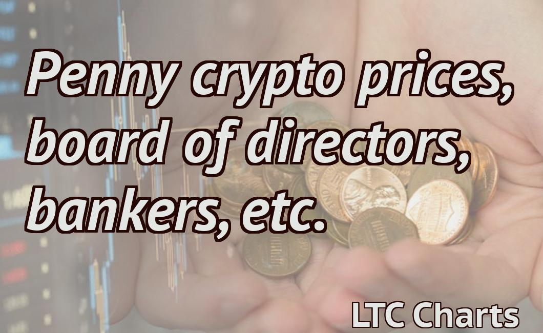 Penny crypto prices, board of directors, bankers, etc.