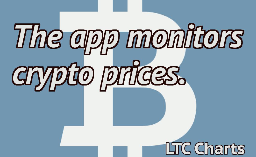 The app monitors crypto prices.