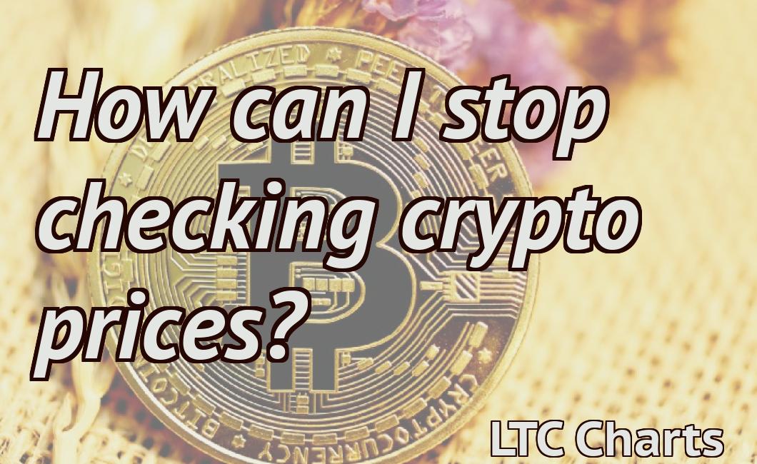 How can I stop checking crypto prices?