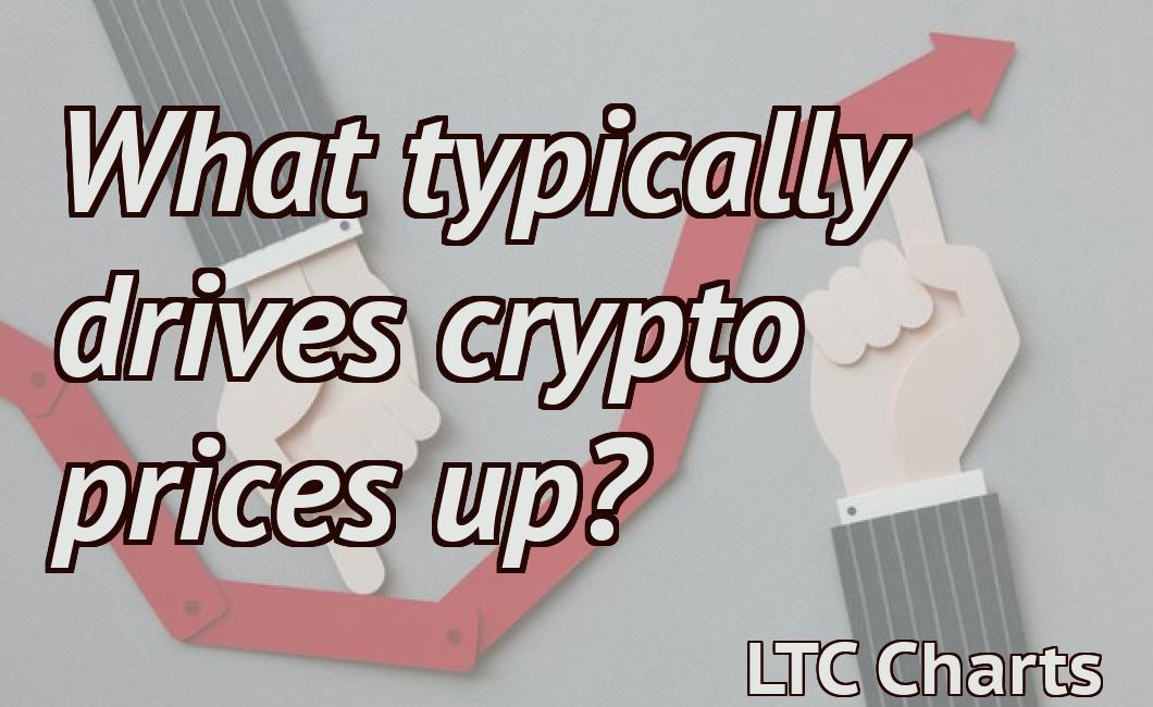 What typically drives crypto prices up?