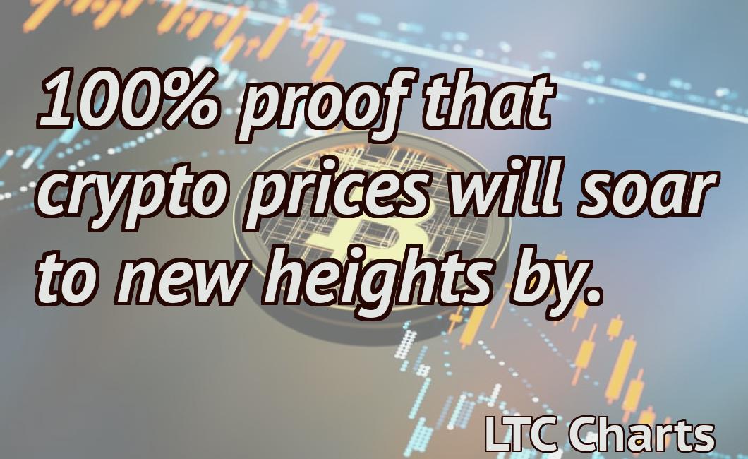 100% proof that crypto prices will soar to new heights by.