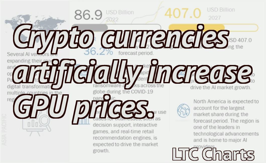 Crypto currencies artificially increase GPU prices.