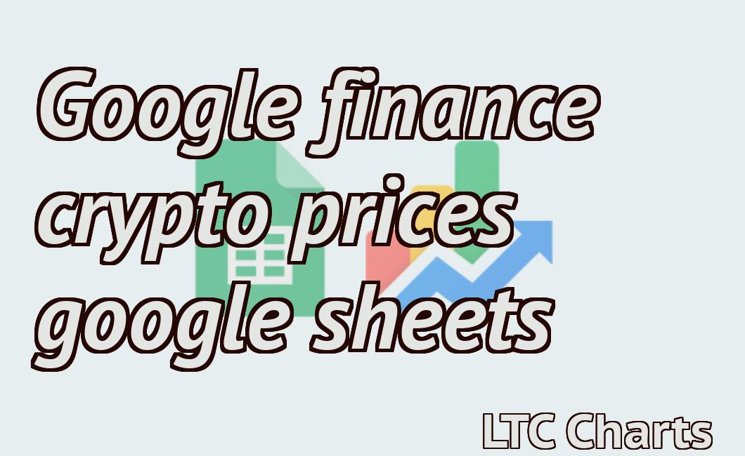 Google finance crypto prices google sheets