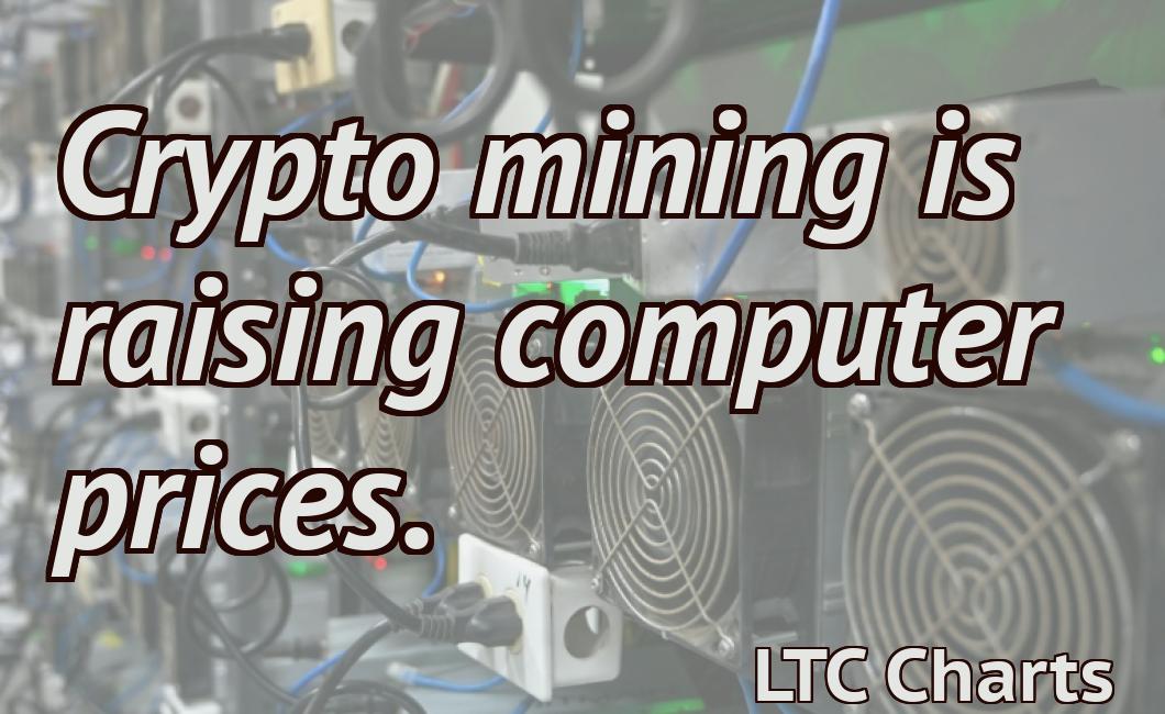 Crypto mining is raising computer prices.