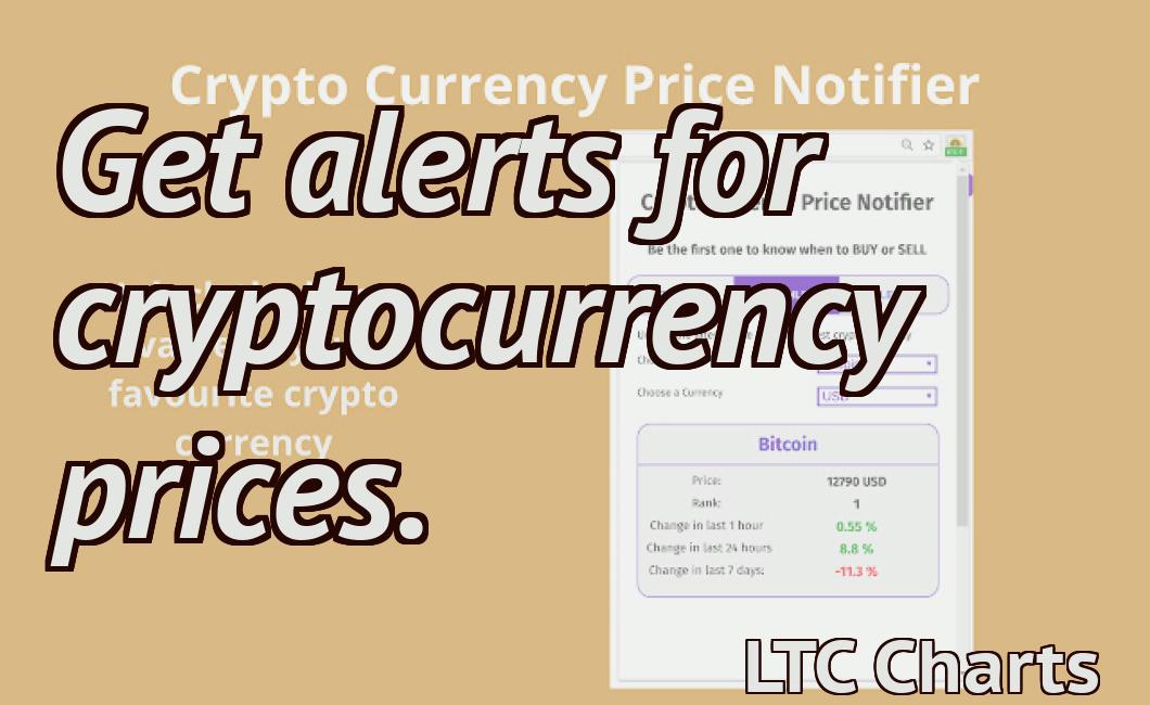 Get alerts for cryptocurrency prices.