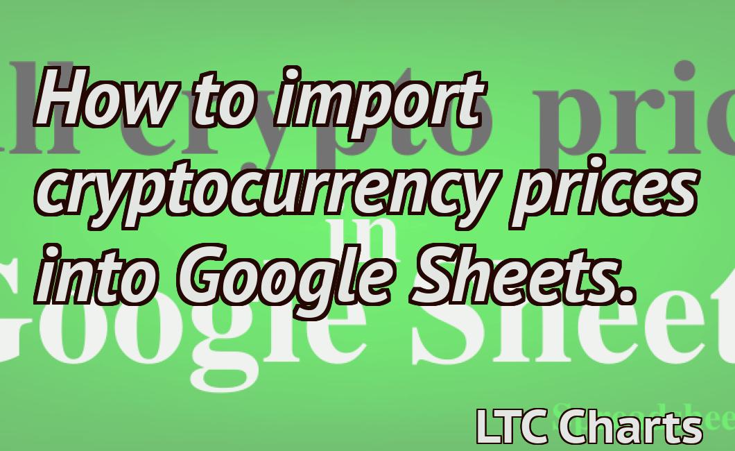 How to import cryptocurrency prices into Google Sheets.