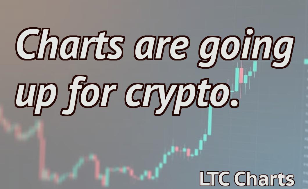 Charts are going up for crypto.