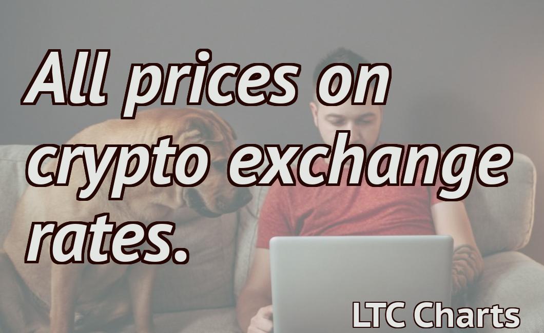 All prices on crypto exchange rates.