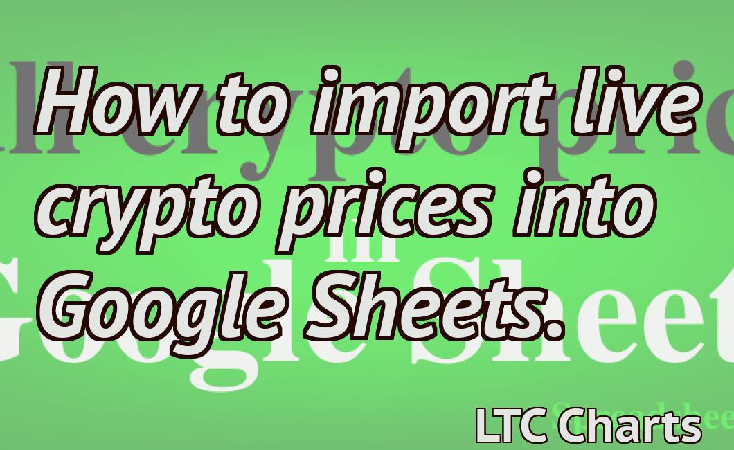 How to import live crypto prices into Google Sheets.