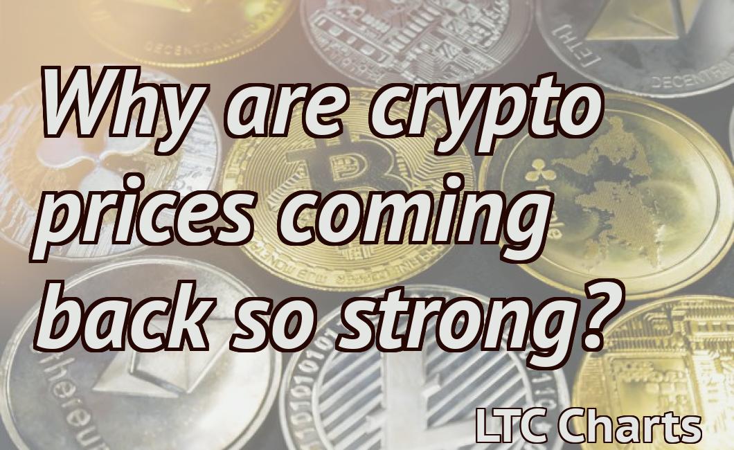 Why are crypto prices coming back so strong?