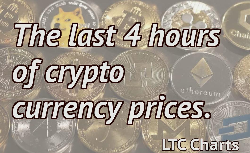 The last 4 hours of crypto currency prices.