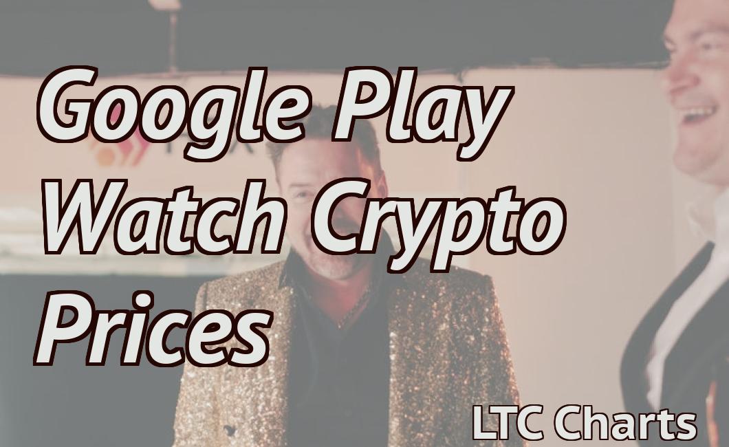 Google Play Watch Crypto Prices